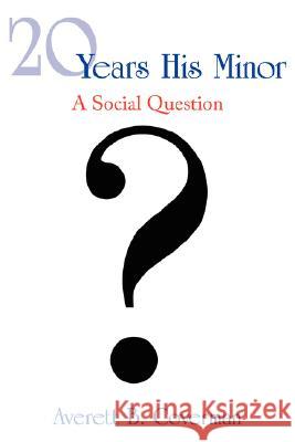 20 Years His Minor Averett B. Coverman 9781434346889 Authorhouse