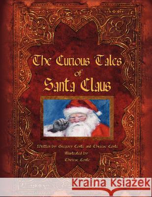 The Curious Tales of Santa Claus Gregory Conte Therese Conte 9781434346957 Authorhouse