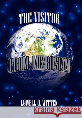 The Visitor from Mizrosian Lowell Q. Witten 9781434348012