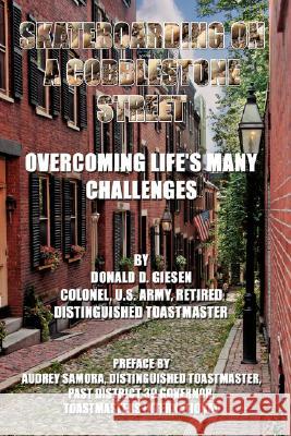 Skateboarding On A Cobblestone Street: Overcoming Life's Many Challenges Giesen, Donald D. 9781434348302 Authorhouse