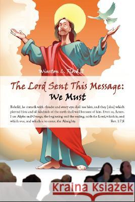 The Lord Sent This Message We Must Flood, Winston C., II 9781434348470 Authorhouse