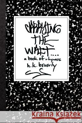 Carrying the Wait: A Book of Rhymes Beverly, H. K. 9781434348937 Authorhouse