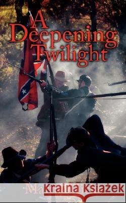 A Deepening Twilight Martin Hicks 9781434349293 Authorhouse