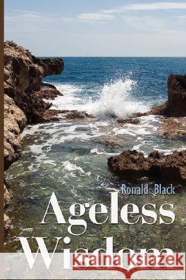 Ageless Wisdom Ronald Black 9781434349392 Authorhouse