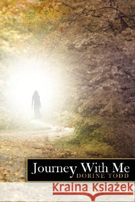 Journey with Me Todd, Dorine 9781434349590 Authorhouse