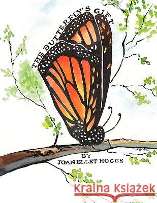 The Butterfly's Gift Joan Ellet Hogge 9781434349613