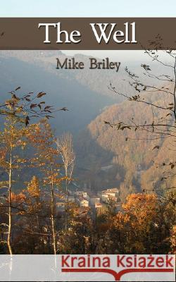 The Well Mike Briley 9781434349699 Authorhouse