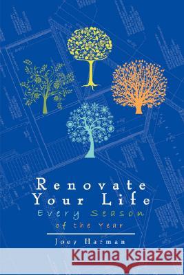 Renovate Your Life Every Season of the Year Joey Harman 9781434350015 Authorhouse