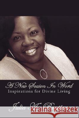 A New Season in Word: Inspirations for Divine Living Royston, Julia A. 9781434350237 Authorhouse