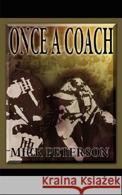 Once a Coach Peterson, Mick 9781434350374