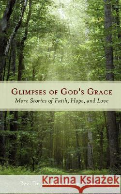 Glimpses of God's Grace: More Stories of Faith, Hope, and Love Hummel, Cynthia Huling 9781434350381