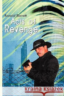 Acts of Revenge Ronald Barrett 9781434350930 Authorhouse