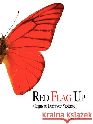 Red Flag Up: 7 Signs of Domestic Violence Hamilton, Debora 9781434350992 Authorhouse