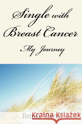 Single with Breast Cancer-My journey Verna, Bruna 9781434352200
