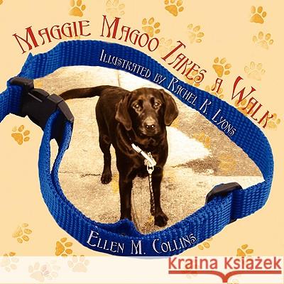 Maggie Magoo Takes a Walk Ellen M. Collins Rachel K. Lyons Charles L. Collins 9781434352279