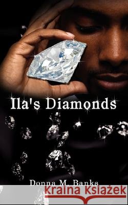 Ila's Diamonds Donna M. Banks 9781434352521 Authorhouse