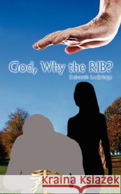 God, Why the Rib? Deborah Lockridge 9781434352705