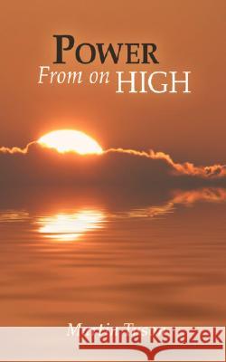 Power from on High Martin Tuson 9781434353177 Authorhouse