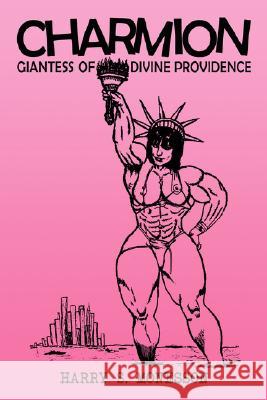 Charmion: Giantess of Divine Providence Monesson, Harry S. 9781434353207 Authorhouse