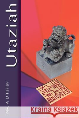 Utaziah A. D. Farley 9781434353290 Authorhouse
