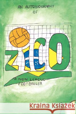 Zico: An Autobiography of a Non-League Footballer Black, Ryan-Zico 9781434353412