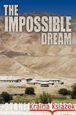 The Impossible Dream Stanley E. Moore 9781434353450