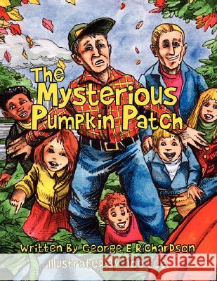 The Mysterious Pumpkin Patch George E. Richardson 9781434353795