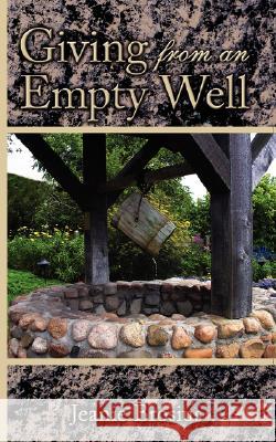 Giving From an Empty Well Jeanie Brosius 9781434354549