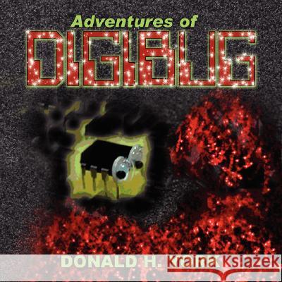 Adventures of Digibug Donald H. York 9781434354556