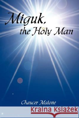 Miguk, the Holy Man Chaucer Malone 9781434356666