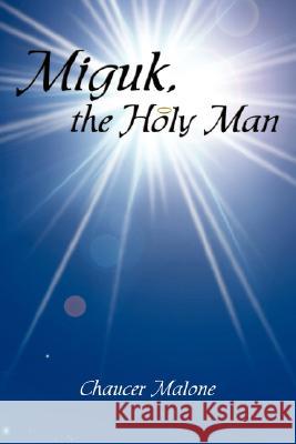 Miguk, the Holy Man Chaucer Malone 9781434356673