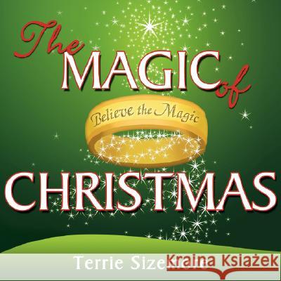 The Magic of Christmas Terrie Sizemore 9781434357052 Authorhouse