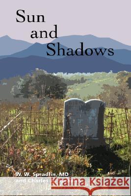 Sun and Shadows Wilford W. Spradlin Charles A. Spradlin 9781434357205 Authorhouse