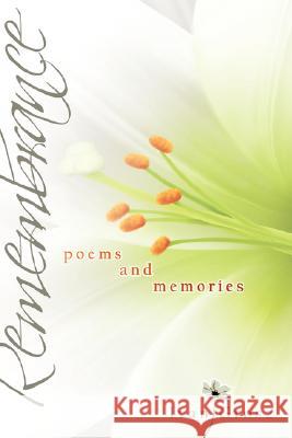 Remembrance: Poems and Memories Grosz, Ivan 9781434357380