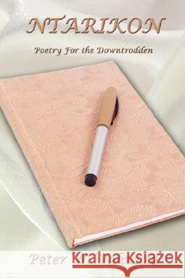 Ntarikon: Poetry for the Downtrodden Vakunta, Peter W. 9781434357670 Authorhouse