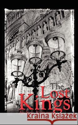 The Lost Kings Andrew Reimann 9781434358158 Authorhouse