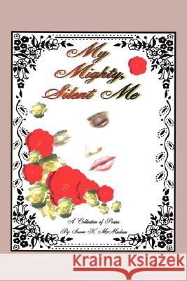 My Mighty Silent Me Susan McMachan 9781434358189 Authorhouse