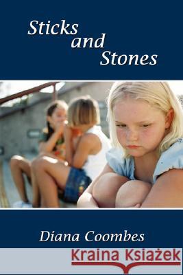 Sticks and Stones Diana Coombes 9781434358592 Authorhouse