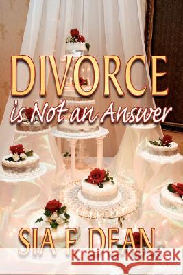 Divorce Is Not an Answer Dean, Sia F. 9781434358776 Authorhouse