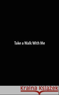 Take a Walk With Me Garner, Ben 9781434358875 Authorhouse