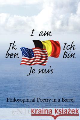 I am, Ik ben, Ich Bin, Je suis: Philosophical Poetry in a Barrel Doms, Nick 9781434358899 Authorhouse