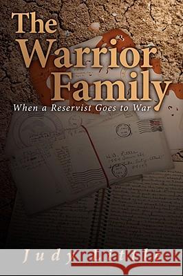 The Warrior Family: When a Reservist Goes to War Little, Judy 9781434359209