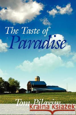 The Taste of Paradise Tom Pilgrim 9781434359476