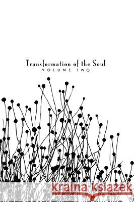 Transformation of the Soul: Volume II Sipes, Greg 9781434359568 AUTHORHOUSE