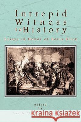 Intrepid Witness to History: Essays in Honor of Boris Blick Pepple, Sarah Blick and John 9781434359766