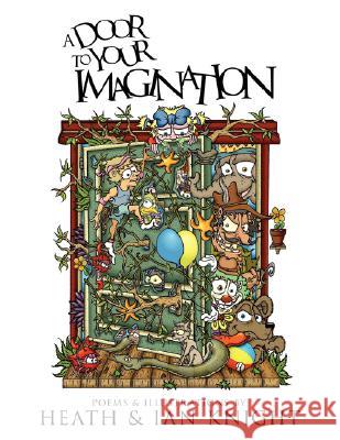 A Door to Your Imagination Heath Knight Ian Knight 9781434359780 Authorhouse