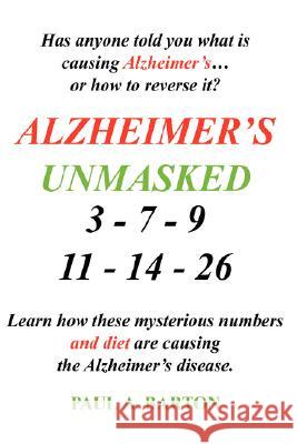 Alzheimer's Unmasked Paul Barton 9781434359902 Authorhouse