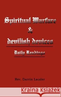 Spiritual Warfare and devilish devices: Daily Readings Lauder, Darrin 9781434360533