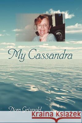 My Cassandra Nora Griswold 9781434360755