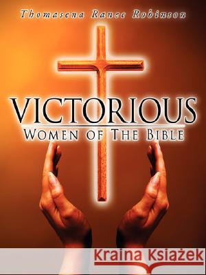 Victorious Women of the Bible Thomasena Ranee Robinson 9781434360762